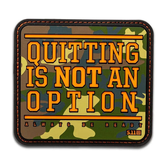 5.11 Quitting Not An Option Patch - Kinetic S&T Tactical Shop